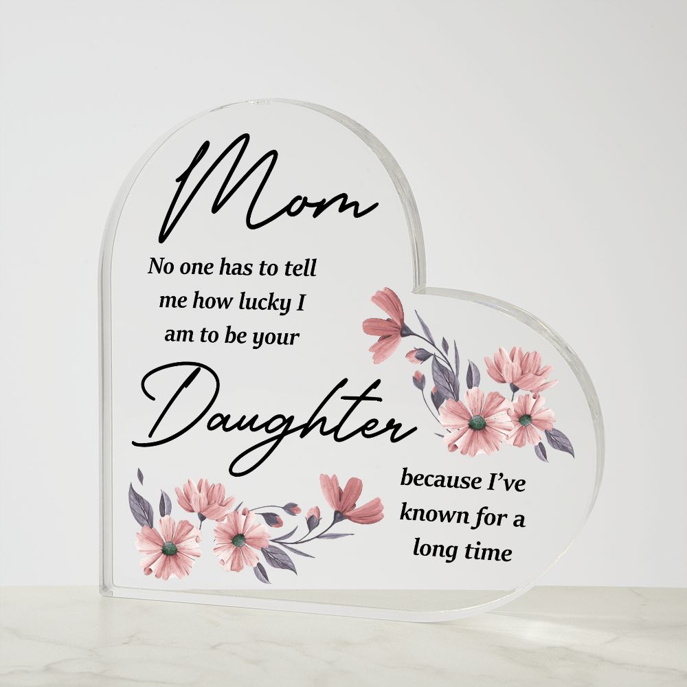 To My Mom | From your Daughter | Acrylic Heart Plaque