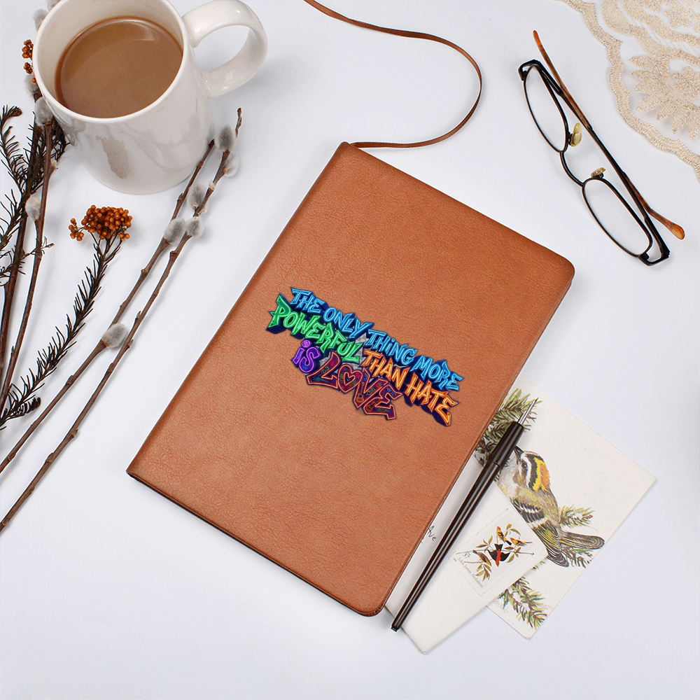 The Only Thing More Powerful Than Hate is Love | Graphic Leather Journal | Benito Collection