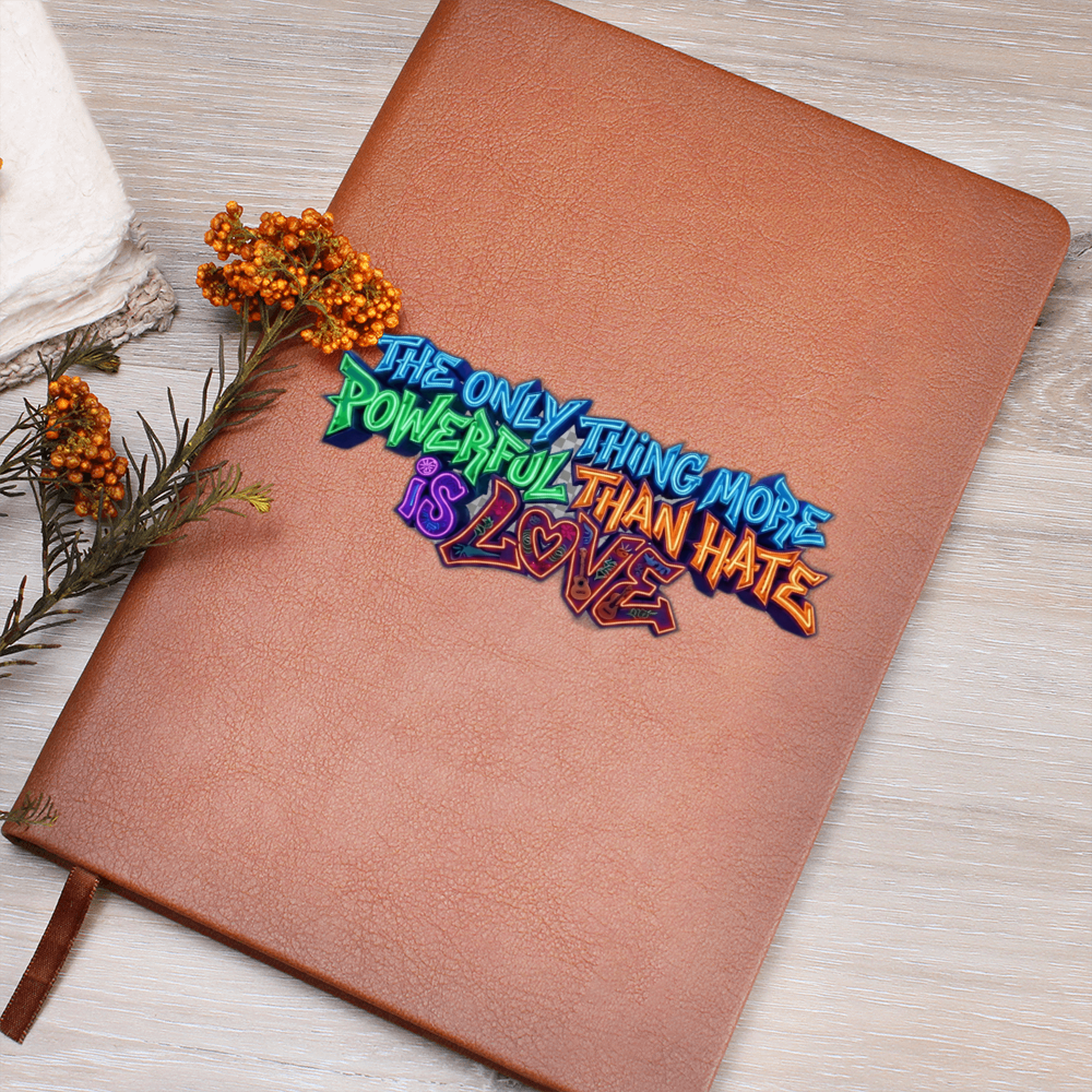 The Only Thing More Powerful Than Hate is Love | Graphic Leather Journal | Benito Collection