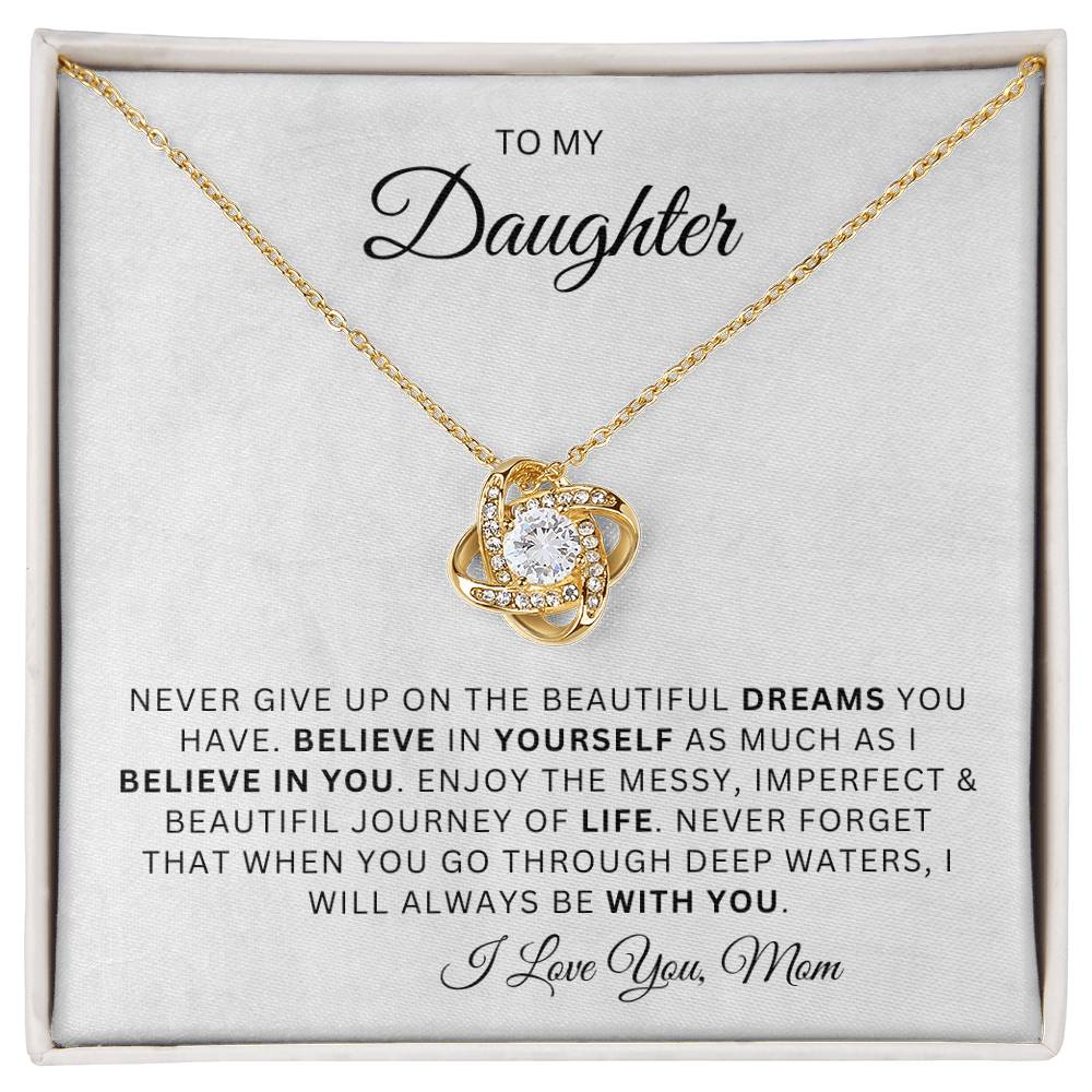 To My Daughter | Love Knot Necklace | Believe in Yourself | From Mom