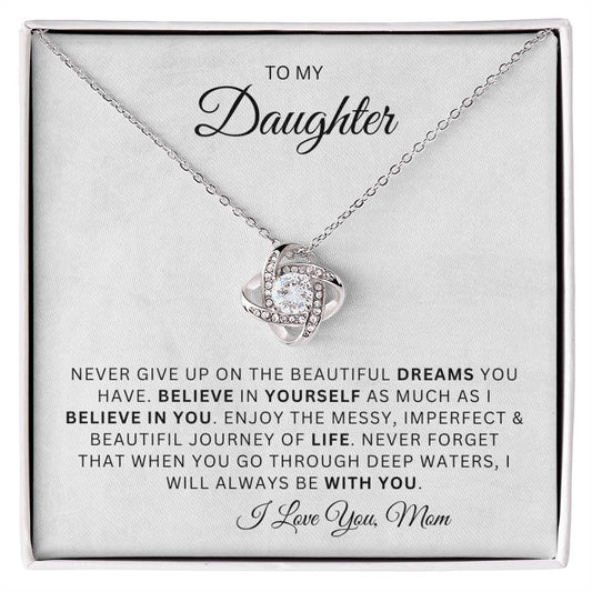 To My Daughter | Love Knot Necklace | Believe in Yourself | From Mom