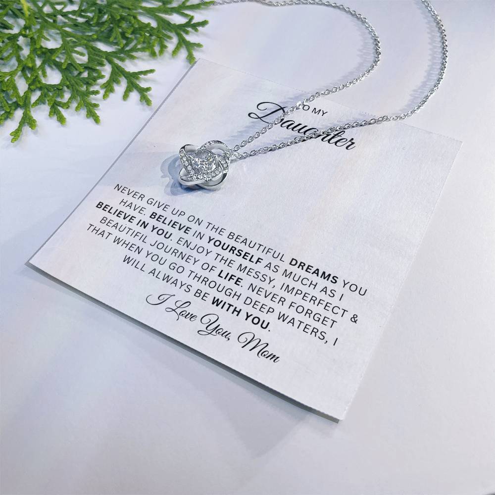 To My Daughter | Love Knot Necklace | Believe in Yourself | From Mom