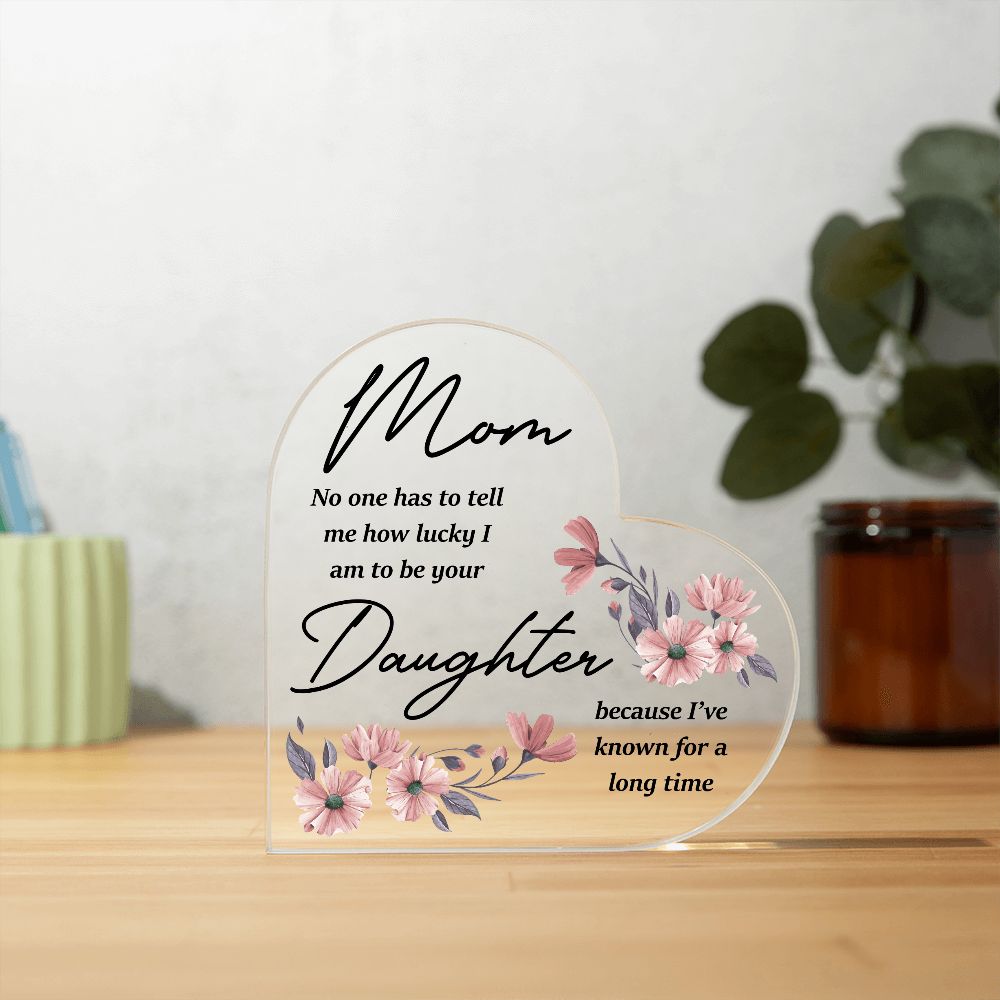 To My Mom | From your Daughter | Acrylic Heart Plaque