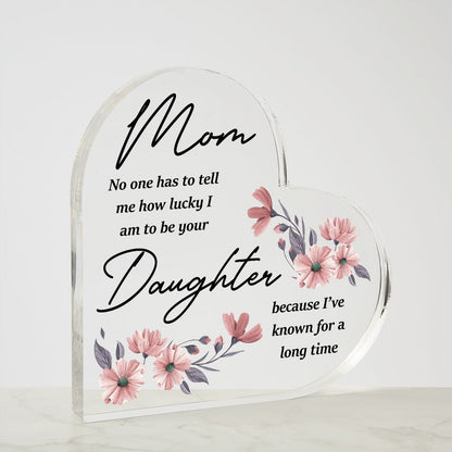 To My Mom | From your Daughter | Acrylic Heart Plaque