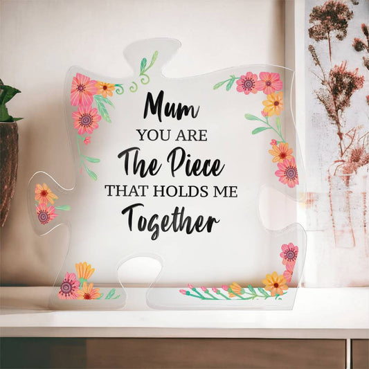 MOM You Are the Piece That Holds Me Together | Acrylic Puzzle Plaque