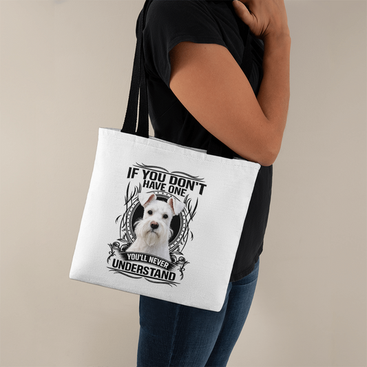 White Miniature Schnauzer Tote Bag | "If You Don't Have One, You'll Never Understand" | Dog Lover Gift | Schnauzer Canvas Tote