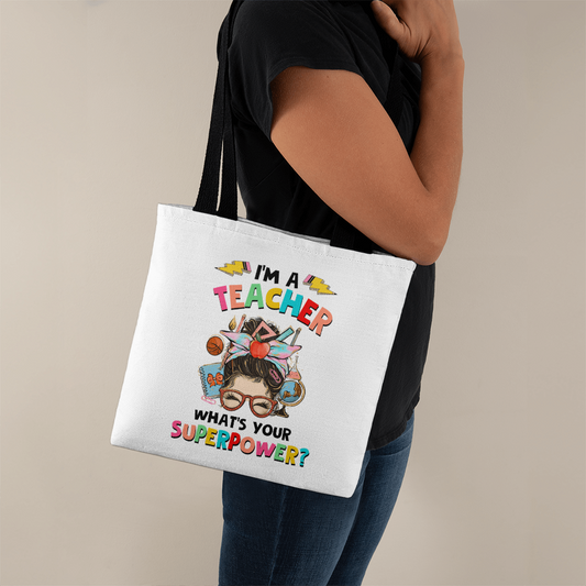 I'm a Teacher, What's Your Superpower? Tote Bag | Teacher Gift | Reusable Canvas Tote