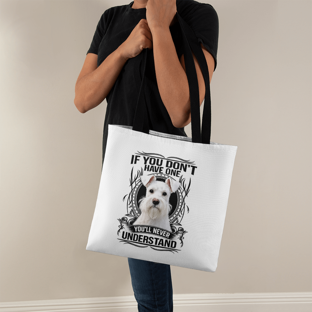 White Miniature Schnauzer Tote Bag | "If You Don't Have One, You'll Never Understand" | Dog Lover Gift | Schnauzer Canvas Tote