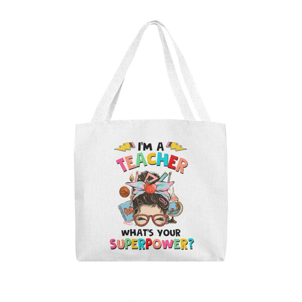 I'm a Teacher, What's Your Superpower? Tote Bag | Teacher Gift | Reusable Canvas Tote