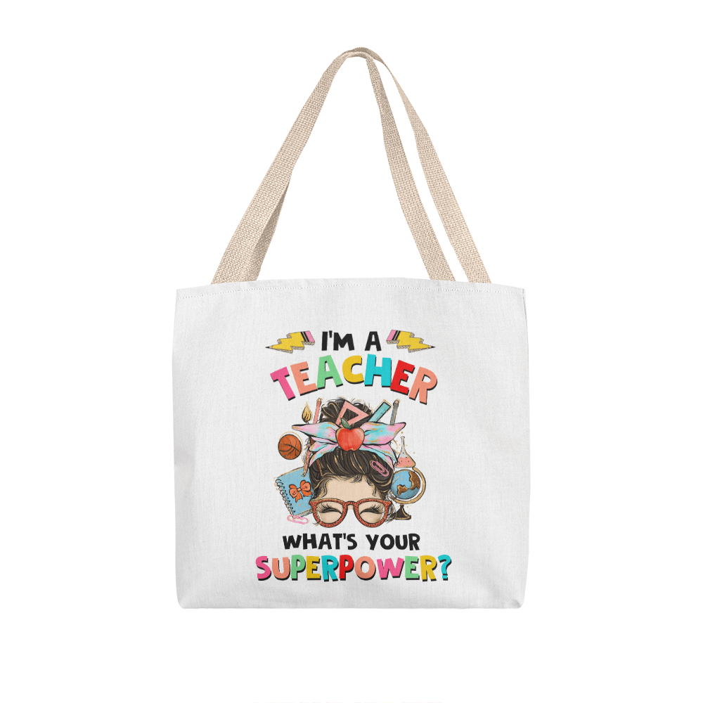 I'm a Teacher, What's Your Superpower? Tote Bag | Teacher Gift | Reusable Canvas Tote