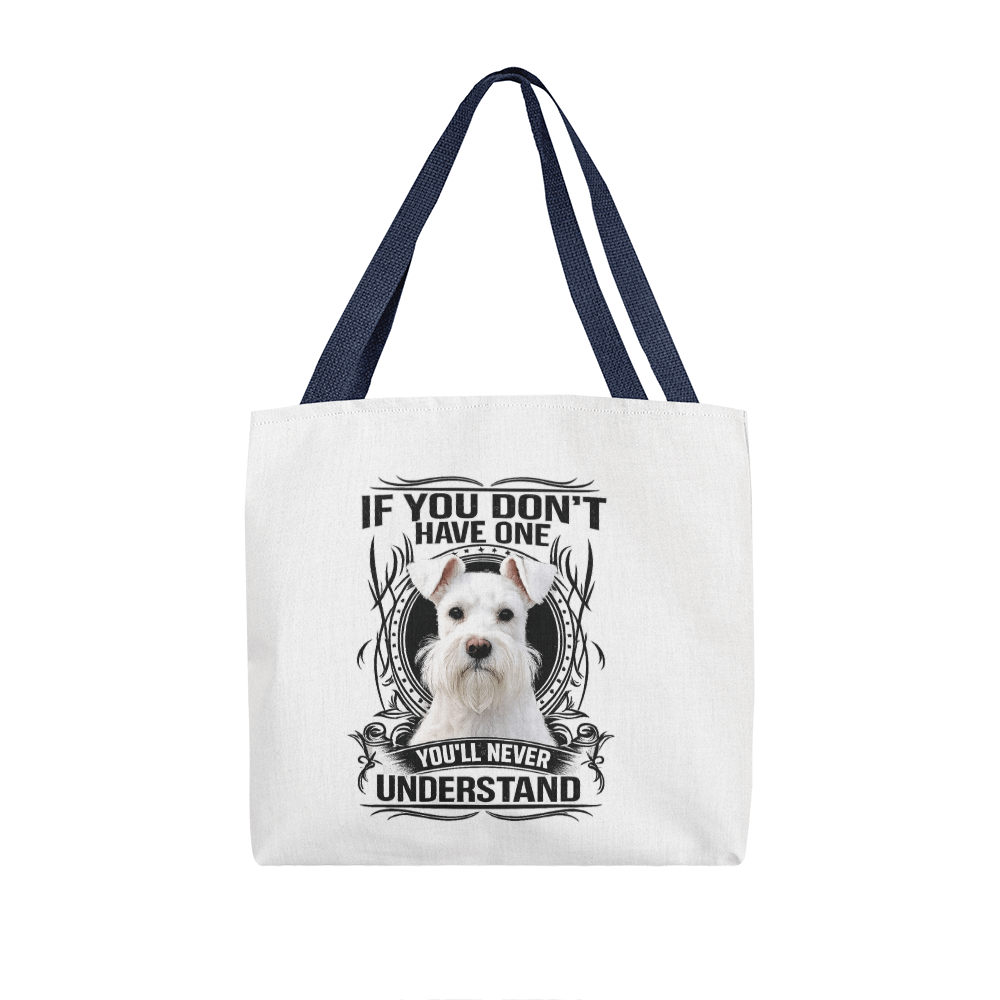 White Miniature Schnauzer Tote Bag | "If You Don't Have One, You'll Never Understand" | Dog Lover Gift | Schnauzer Canvas Tote