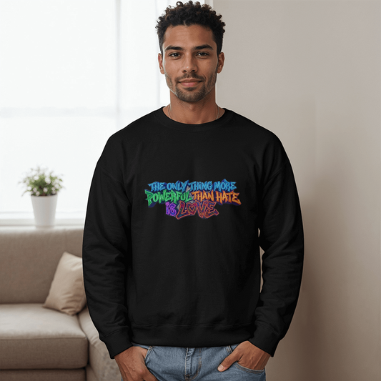 The Only Thing More Powerful Than Hate is Love | Unisex Crewneck Sweater | Benito Collection